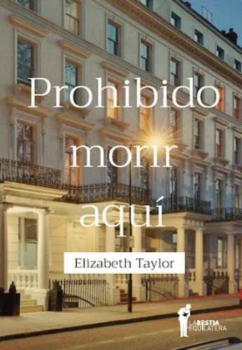 «Prohibido morir aquí», de Elisabeth Taylor (La bestia equilátera)